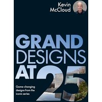 Grand Designs at 25: Game-Changing Designs From the Iconic Series
