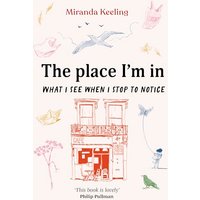 The Place I'm In: What I See When I Stop to Notice