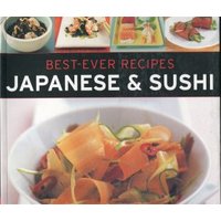 Best-Ever Recipes Japanese & Sushi: The Authentic Taste of Japan