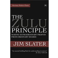 The Zulu Principle: Making Extraordinary Profits From Ordinary Shares (Harriman Modern Classic)