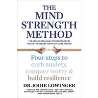 The Mind Strength Method: The Groundbreaking Approach That Has Helped Thousands Turn Their Lives Around