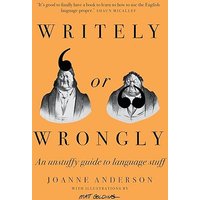 Writely or Wrongly: An Unstuffy Guide to Language Stuff
