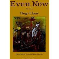 Even Now Poems by Hugo Claus