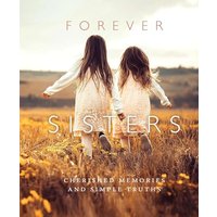 Forever Sisters: Cherished Memories and Simple Truths