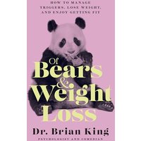 Of Bears and Weight Loss: How to Manage Triggers, Lose Weight, and Enjoy Getting Fit