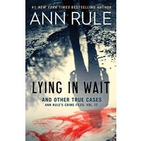 Lying in Wait (Ann Rule's Crime Files: Volume 17)