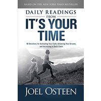 Daily Reading from It's Your Time: 90 Devotions for Activating Your Faith, Achieving Your Dreams, and Increasing in Gods Favor