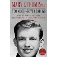 Too Much and Never Enough: How My Family Created the World's Most Dangerous Man