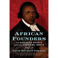 African Founders: How Enslaved People Expanded American Ideals