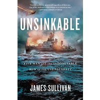 Unsinkable: Five Men and the Indomitable Run of the USS Plunkett