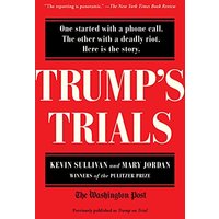 Trump's Trials: One Started with a Phone Call. The Other with a Deadly Riot. Here is the Story.
