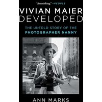 Vivian Maier Developed: The Untold Story of the Photographer Nanny