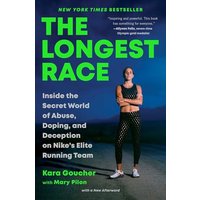 The Longest Race: Inside the Secret World of Abuse, Doping, and Deception on Nike's Elite Running Team