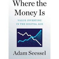Where the Money Is: Value Investing in the Digital Age