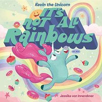 Kevin the Unicorn: It's Not All Rainbows