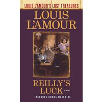 Reilly's Luck (Louis L'Amour's Lost Treasures) A Novel