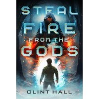 Steal Fire From the Gods