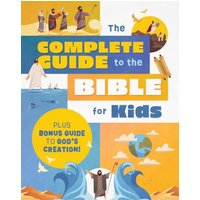 The Complete Guide to the Bible for Kids: Plus Bonus Guide to Creation!