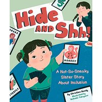 Hide and Shh! A Not-So-Sneaky Sister Story About Inclusion