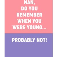 Scribbler Nan Do You Remember When You Were Young Birthday Card