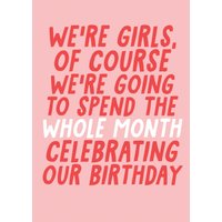 Moonpig Of Course We're Going To Spend The Whole Month Celebrating Our Birthday Card