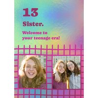 Moonpig Welcome To Your Teenage Era Photo Upload Sister 13Th Birthday Card