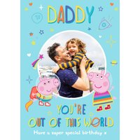 Peppa Pig Dad Birthday Card - You're Out Of This World - Daddy