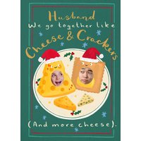 Moonpig Husband We Go Together Like Cheese And Crackers Photo Upload Christmas Card