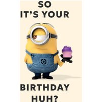 Despicable Me Minions So It's Your Birthday Huh? Card