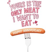 Moonpig Yours Is The Only Meat I Want To Eat Happy Anniversary Card