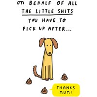 Moonpig On Behalf Of All The Little S**ts You Have To Pick Up After Card