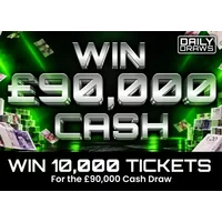10,000 tickets, worth £300, for entry in the £90,000 Cash Draw