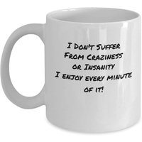 Je Ne Souffre Pas De Folie Ou De Folie, Profitez De Chaque Minute Tasses À Café Et Mugs Drôles