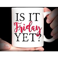 Is It Friday Yet Mug Tasse Drôle Tasse À Café Tasse Alphabet Anglais Tasse À Café Tasse À Café Tasse En Céramique Résistante À La Chaleur Tasse À Thé