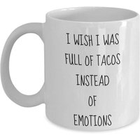 NA J'aimerais Être Plein De Tacos Au Lieu D'émotions Tasse