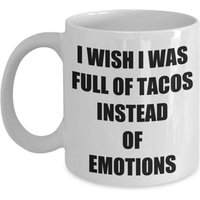 NA J'aimerais Être Plein De Tacos Au Lieu D'émotions Tasse