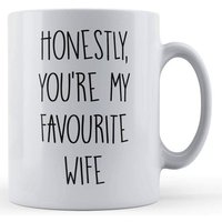 Wife, Married, Honestly, You're My Favourite Wife - Gift Mug By Father Fox