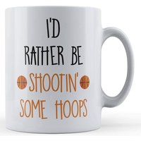 Basketball Court I'd Rather Be Shootin' Some Hoops - Gift Mug By Father Fox