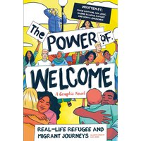 The Power of Welcome: Real-life Refugee and Migrant Journeys Paperback Book