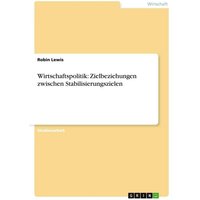 Lewis, R: Wirtschaftspolitik: Zielbeziehungen zwischen Stabi