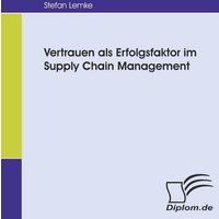Vertrauen als Erfolgsfaktor im Supply Chain Management