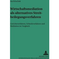 Wirtschaftsmediation als alternatives Streitbeilegungsverfahren
