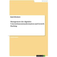 Management der digitalen Unternehmenstransformation und Growth Hacking