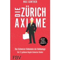 Die Zürich Axiome – Das Schweizer Geheimnis der Geldanlage
