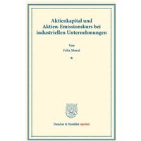 Aktienkapital und Aktien-Emissionskurs bei industriellen Unternehmungen.