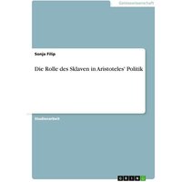 Die Rolle des Sklaven in Aristoteles' Politik