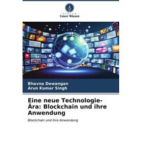 Eine neue Technologie-Ära: Blockchain und ihre Anwendung