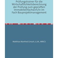 Prüfungstrainer für die Wirtschaftlichkeitsberechnung der Prüfung zum geprüften Immobilienfachwirt/in im Fach Bauprojektmanagement