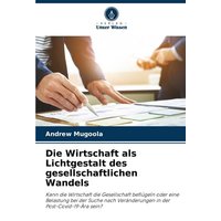 Die Wirtschaft als Lichtgestalt des gesellschaftlichen Wandels