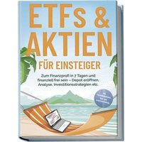 etfs-aktien-fuer-einsteiger-zum-finanzprofi-in-7-tagen-und-finanziell-frei-sei